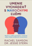 Umenie vychádzať s náročnými ľuďmi - Rachel Samson; Jessie Stern