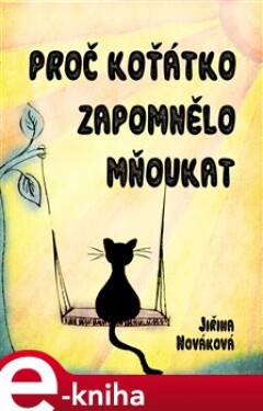 Proč koťátko zapomnělo mňoukat - Jiřina Nováková e-kniha
