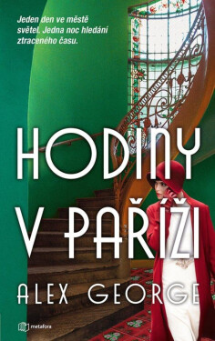 Hodiny v Paříži - Jeden den ve městě světel. Jedna noc hledání ztraceného času - Alex George
