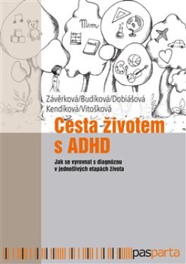 Cesta životem ADHD Markéta Závěrková, Jaroslava Budíková, Markéta Dobiášová, Jitka Kendíková, Veronika Vitošková