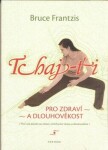 Tchaj-ťi pro zdraví dlouhověkost Bruce Frantzis