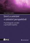 Smrt a umírání v celostní perspektivě - Psychologické, sociální a spirituální aspekty - Martin Kupka