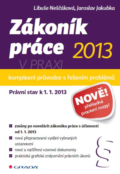 Zákoník práce 2013 v praxi - komplexní průvodce - Libuše Neščáková, Jaroslav Jakubka