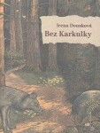 Bez Karkulky Irena Dousková