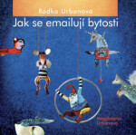 Radka Urbanová, Jak se emailují bytosti - Magdalena Urbanová