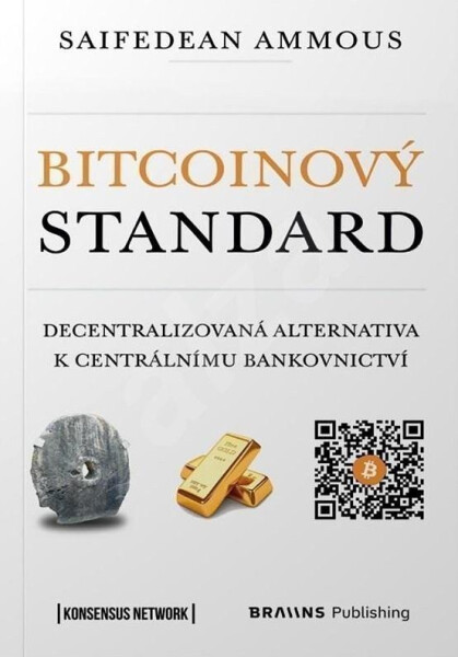 Bitcoinový standard - Decentralizovaná alternativa k centrálnímu bankovnictví, 1. vydání - Saifedean Ammous