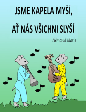 Jsme kapela myší, ať nás všichni slyší - Marie Němcová