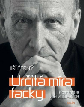 Určitá míra facky - Komentáře z let 2001 - 2008 - Jiří Černý