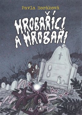 Hrobaříci Hrobaři Pavla Horáková