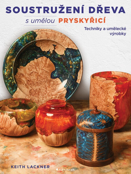 Soustružení dřeva s umělou pryskyřicí - Techniky a umělecké výrobky - Keith Lackner