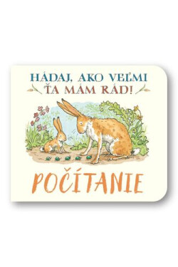 Počítanie Hádaj, ako veľmi ťa mám rád! - Sam McBratney; Anita Jeram