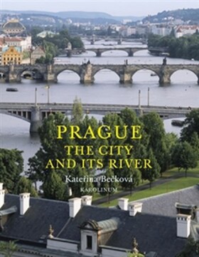 Prague: The City and Its River - Kateřina Bečková