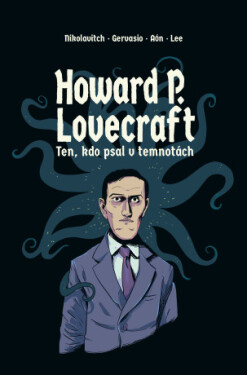 Howard P. Lovecraft Ten kdo psal v temnotách - Alex Nikolavioth, Carlos Aón, Gervasio Benítez, Lara Lee - e-kniha