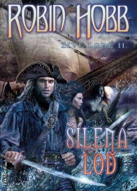 Živé lodě 2 - Šílená loď - Robin Hobb