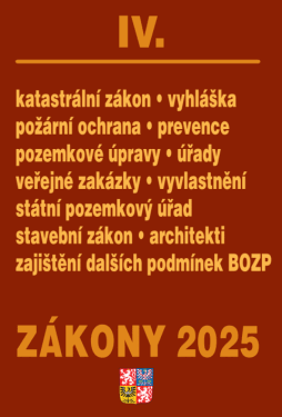 Zákony IV 2025 Stavebnictví, půda - Stavební zákon, katastrální zákon – vyhláška, zákon o vyvlastnění, veřejné zakázky, požární ochrana