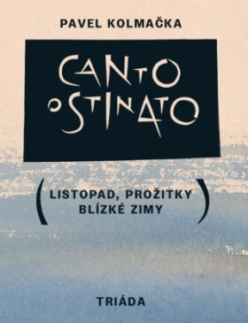 Canto ostinato - Pavel Kolmačka - e-kniha