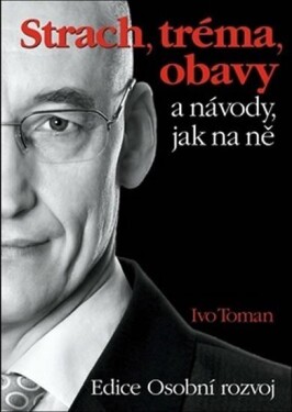 Strach, tréma, obavy návody jak na ně