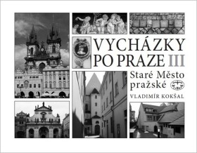 Vycházky po Praze III - Staré Město pražské - Vladimír Kokšal