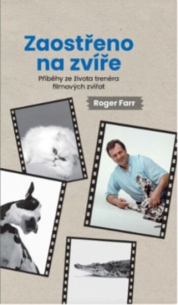 Zaostřeno na zvíře - Příběhy ze života trenéra filmových zvířat