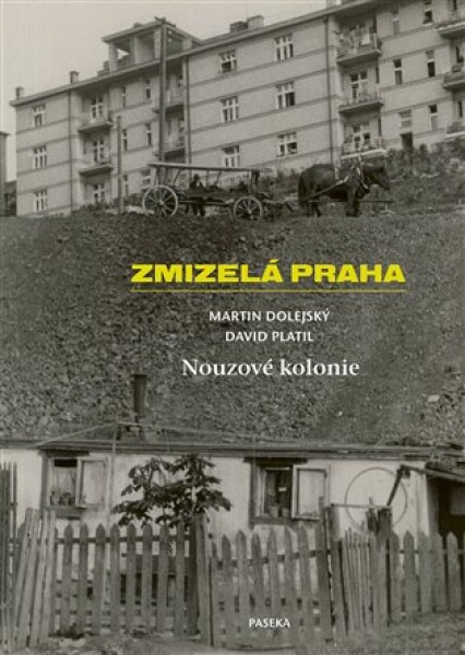 Zmizelá Praha-Nouzové kolonie