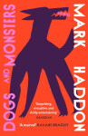 Dogs and Monsters - Mark Haddon