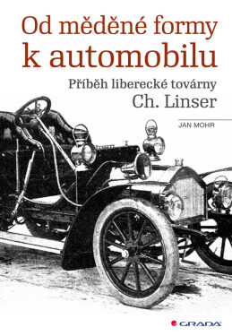 Od měděné formy k automobilu - Jan Mohr
