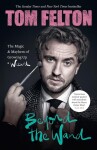 Beyond the Wand: The Magic and Mayhem of Growing Up a Wizard, 1. vydání - Tom Felton