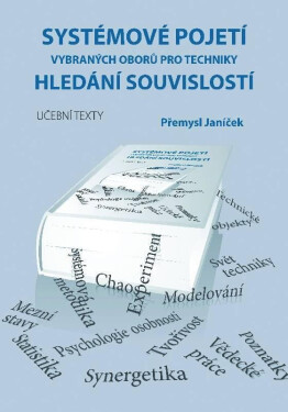 Systémové pojetí vybraných oborů pro techniky Hledání souvislostí (1. a 2. díl) - Přemysl Janíček
