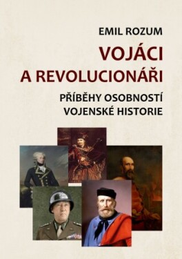 Vojáci a revolucionáři - Emil Rozum - e-kniha
