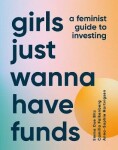 Girls Just Wanna Have Funds: A Feminist Guide to Investing - Camilla Falkenberg