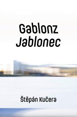 Gablonz / Jablonec - Štěpán Kučera