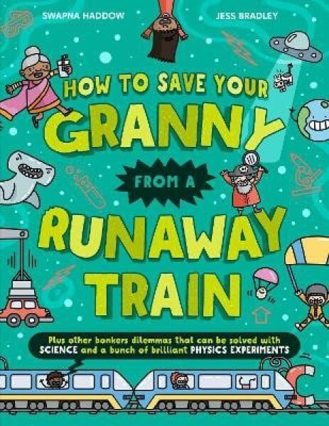 How To Save Your Granny From a Runaway Train - Swapna Haddow