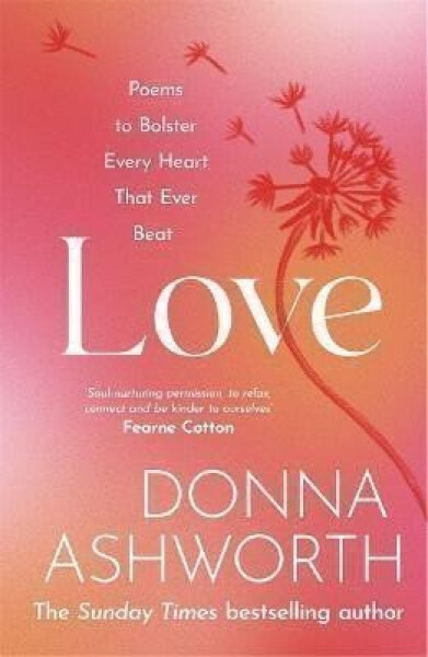 Love Poems to bolster every heart that ever beat Donna Ashworth