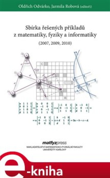 Sbírka řešených příkladů z matematiky, fyziky a informatiky (2007, 2009, 2010) e-kniha