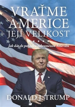 Vraťme Americe její velikost Donald Trump