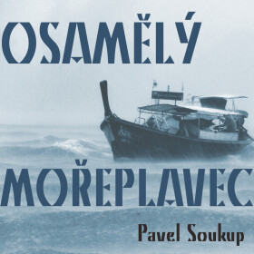Osamělý mořeplavec - Pavel Soukup - audiokniha
