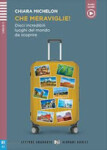 Letture Graduate ELi Giovani Adulti Livello 3 (B1): Che meraviglie! (2024)