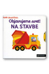 Objavujeme svet! Na stavbe - Nathalie Choux