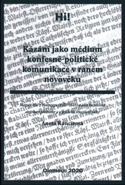 Kázání jako médium konfesně-politické komunikace raném novověku Aneta Kancírová
