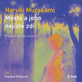 Město a jeho nejisté zdi - Haruki Murakami - audiokniha