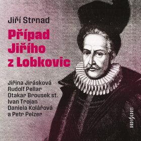 Případ Jiřího z Lobkovic - Jiří Strnad - audiokniha