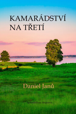 Kamarádství na třetí - Daniel Janů