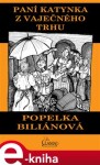 Paní Katynka z Vaječného trhu - Popelka Biliánová e-kniha
