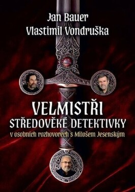 Jan Bauer, Vlastimil Vondruška Velmistři středověké detektivky - V osobních rozhovorech s - Miloš Jesenský