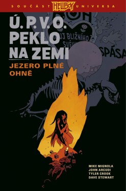 Ú.P.V.O. Peklo na zemi Jezero plné ohně Mike Mignola,