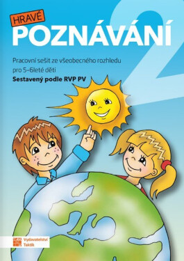 Hravé poznávání 2 - Pracovní sešit ze všeobecného rozhledu pro 5 - 6 leté děti RVP - Kateřina Hatáková