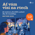 Ať vám visí na rtech - Matthew Dicks - audiokniha