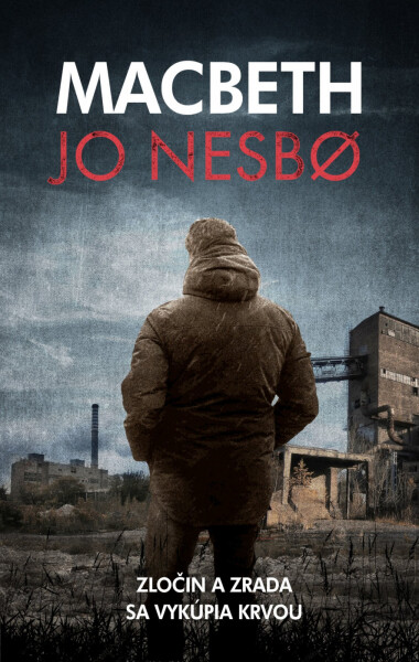 Macbeth - Zločin a zrada sa vykúpia krvou - Jo Nesbo