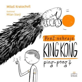 Proč nehraje King Kong Miloš Kratochvíl