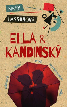 Ella a Kandinský - Mary Bassonová